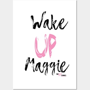 Wake Up Maggie Posters and Art